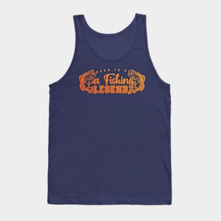 Born To Be A Fishing Legend Tank Top